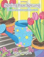 Left Handed Spring Has Sprung Color by Numbers Coloring Book for Adults: A Large Print Spring Coloring Book Designed for Lefties for Stress Relief and Relaxation