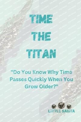 Time the Titan: "Do You Know Why Time Passes Quickly When You Grow Older?" - Little Santa - cover