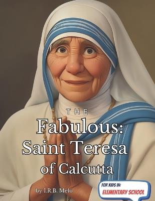 The Fabulous: Saint Teresa of Calcutta - Irb Melo - cover