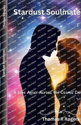 Stardust Soulmates: A Love Affair Across the Cosmic Divide - Gates William,Thomas R Roger - cover