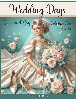 Wedding Days: Love and Joy Coloring Book - Sherriedale Books - cover