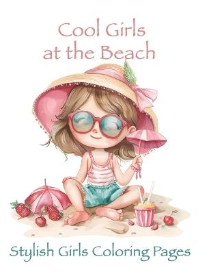 Cool Girls at the Beach: Stylish Girls Coloring Pages - Vita Kostiuk - cover