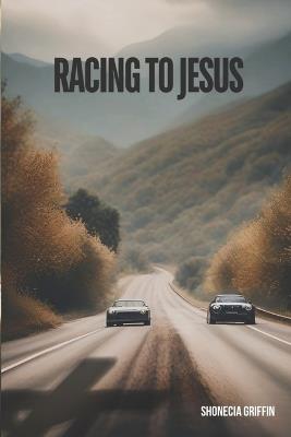 Racing To Jesus - Shonecia E Griffin - cover