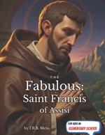 The Fabulous: Saint Francis Assisi