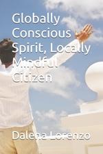 Globally Conscious Spirit, Locally Mindful Citizen