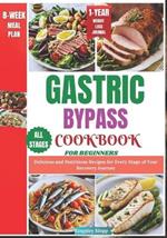 Gastric Bypass Cookbook for Beginners: Delicious and Nutritious Recipes for Every Stage of Your Recovery Journey