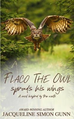 Flaco the Owl Spreads His Wings - Jacqueline Simon Gunn - cover