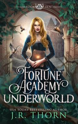 Fortune Academy Underworld: Book Ten - J R Thorn - cover