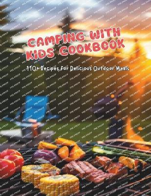 Camping with Kids Cookbook: 110+ Recipes for Delicious Outdoor Meals - Gustav Henning - cover