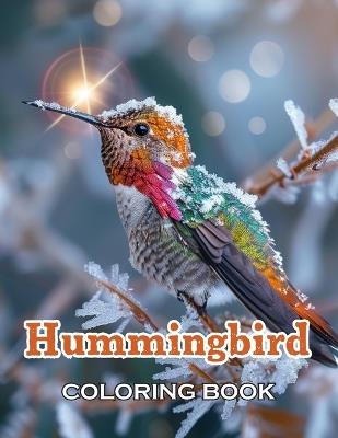 Hummingbird Coloring Book: New Edition And Unique High-quality illustrations, Fun, Stress Relief And Relaxation Coloring Pages - Keisha Copeland - cover