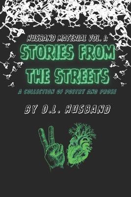 Husband Material Volume I: Stories From The Streets: A collection of poetry and prose - D L Husband - cover