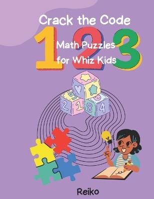 Crack the Code: Math Puzzles for Whiz Kids - F Reiko - cover