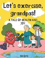 Let's exercise, grandpas!: A tale of health and joy