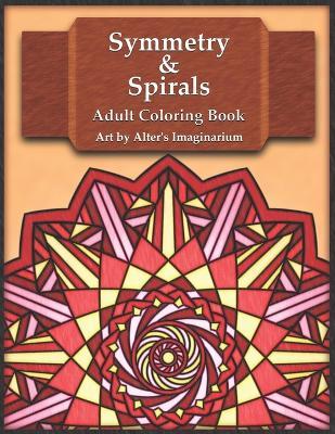 Symmetry & Spirals: Adult Coloring Book - Alter Mage - cover