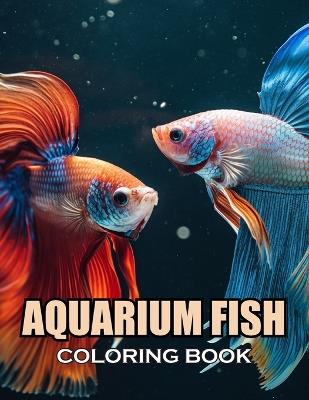 Aquarium Fish Coloring Book: New and Exciting Designs Suitable for All Ages - Anthony Snowden - cover