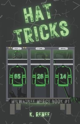 Hat Tricks: Milwaukee Mercy book #1 - K Renee - cover