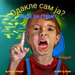 Where am I from? - ?????? ??? ???: A Serbian English bilingual children's book (Serbian edition)