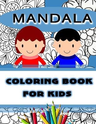 MANDALA Coloring Book for Kids: Simple Designs for Mindfulness and Relaxation for Kids & Adults - Mine Books - cover