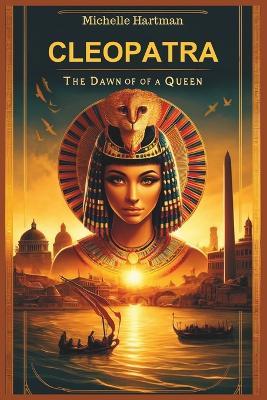 Cleopatra: The Dawn of a Queen - Michelle Hartman - cover