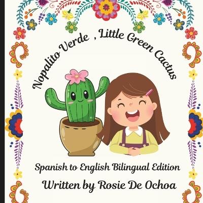 Nopalito Verde - Little Green Cactus: Spanish - English Bilingual - Rosie de Ochoa - cover