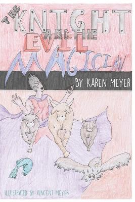 The Knight and the Evil Magician - Karen Meyer - cover