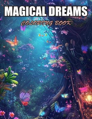 Magical Dreams Coloring Book: Relaxation, and Creativity Coloring Pages for All Fans - Renee Gray - cover