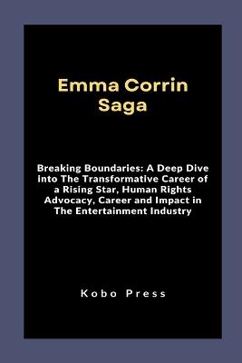 Emma Corrin Saga: Breaking Boundaries: A Deep Dive into The Transformative Career of a Rising Star, Human Rights Advocacy, Career and Impact in The Entertainment Industry - Kobo Press - cover