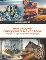 2024 Crochet Creations Almanac Book: Mapping Out 48 Singular Motifs for Your Crafting Delights