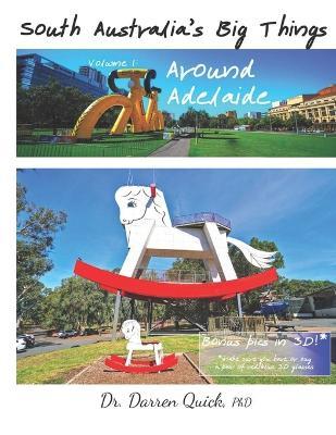 South Australia's Big Things Volume 1: Around Adelaide - Darren Quick - cover