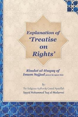 Explanation of 'Treatise on Rights': Risalat al-Huquq of Imam Sajjad - Grand Ayatollah Sayyid Al-Modarresi - cover