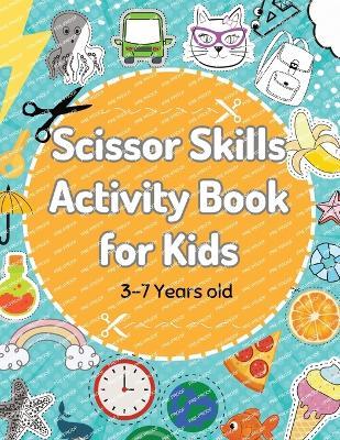 Scissor Skills Preschool Activity Book: Fun and Engaging Cutting Practice for Kids Ages 3-7 - Katie Kallies - cover