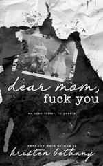 dear mom, fuck you: an open letter, in poetry