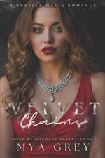 Velvet Chains (Bond by Morozov Bratva Book 2): A Dark Russian Mafia Romance