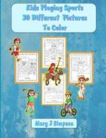 Kids Playing Sports 30 Different Pictures To Color: 30 pages with pictures of different sports anyone can enjoy coloring