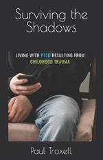 Surviving the Shadows: Living with PTSD from Childhood Trauma