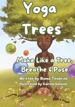 Yoga Trees: Make Like a Tree, Breathe and Pose