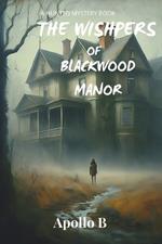 The Wishpers of Blackwood Manor