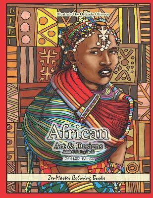 African Art and Designs Adult Coloring Book Left Handed Edition: A Coloring Book Designed for Lefties Inspired by African Art And Culture for Stress Relief and Relaxation - Zenmaster Coloring Books - cover