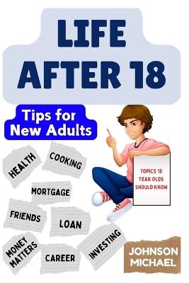 Life After 18: Tips for New Adults - Johnson Michael - cover