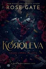 Koroleva: A dark mafia romance. From enemies to lovers and arranged marriage.