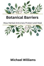 Botanical Barriers: How Herbal Antivirals Protect and Heal