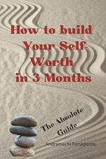 How to build Your Self-Worth in 3 Months, The Absolute Guide, Self improvement book