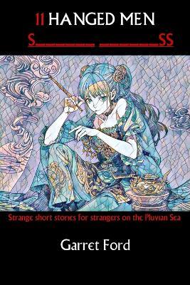 11 Hanged Men: Strange Short Stories for Strangers on the Pluvian Sea - Garret Ford - cover