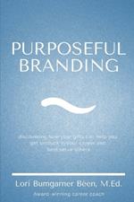 Purposeful Branding: Discovering how your gifts can help you get unstuck in your career and best serve others