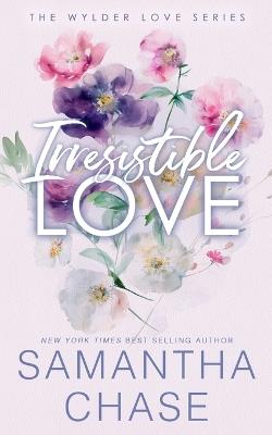 Irresistible Love: A Wylder Love Series Special Edition Paperback - Samantha Chase - cover