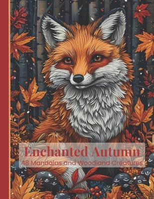 Enchanted Autumn Series: 48 Mandalas & Woodland Creatures - A Coloring Book for All Ages: Coloring Book 1 - Amber Ink&indigo - cover