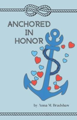 Anchored In Honor - Anna M Bradshaw - cover