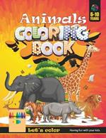 Coloring Book - Animals: Lets Color - A coloring book for kids between age 6 to 10 - Having fun with your kids.