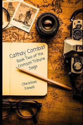 Cathay Combat: Book Two of the Crimson Tribune Saga Series - Christina Fanelli - cover