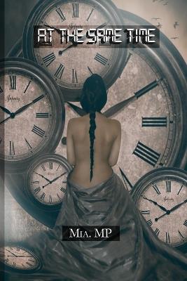 At the Same Time: A Date with Poems for Those Who Need to Heal and Connect with Themselves. - Mia Mp - cover